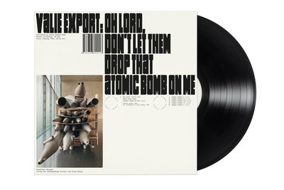 Cover der LP zur Ausstellung »VALIE EXPORT – Oh Lord, Don't Let Them Drop That Atomic Bomb on Me«